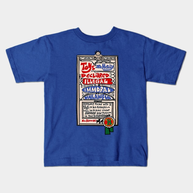 Toys Are Banned Kids T-Shirt by BradyRain